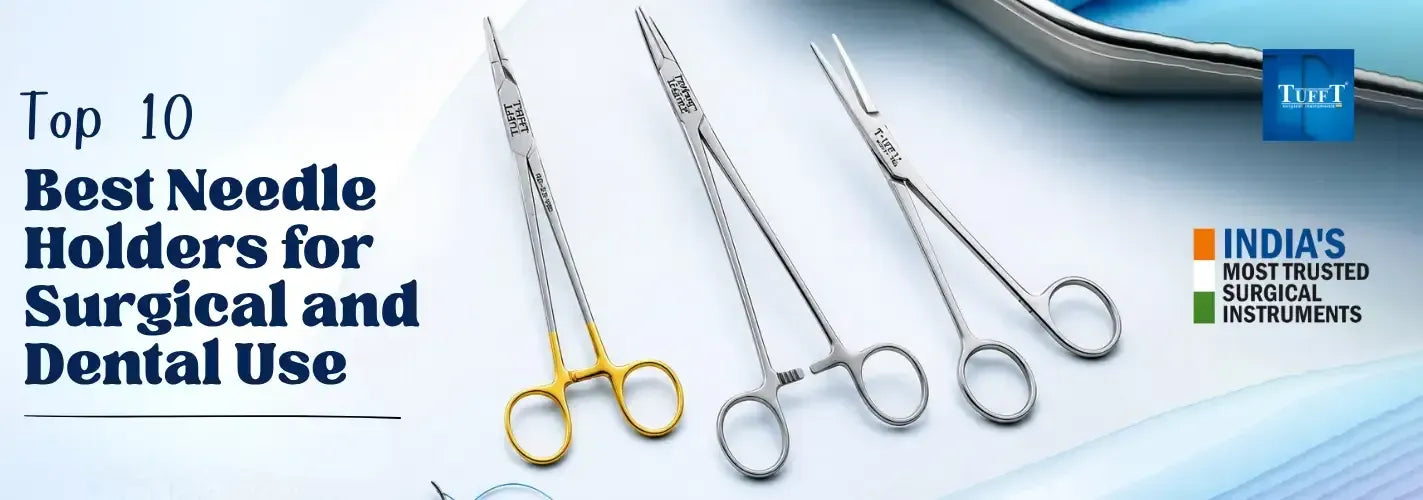 Top 10 Best Needle Holders for Surgical and Dental Use